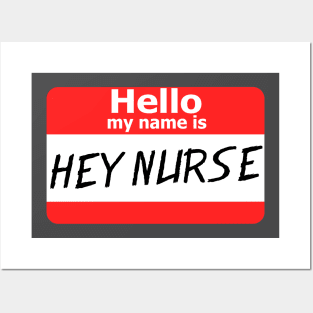 Hello My Name Is Hey Nurse Posters and Art